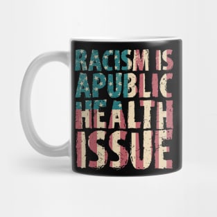 Racism Is A Public Health Issue Mug